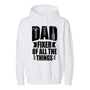 Handyman Dads Dad Fixer Of All The Things Dad Fixer Garment-Dyed Fleece Hoodie