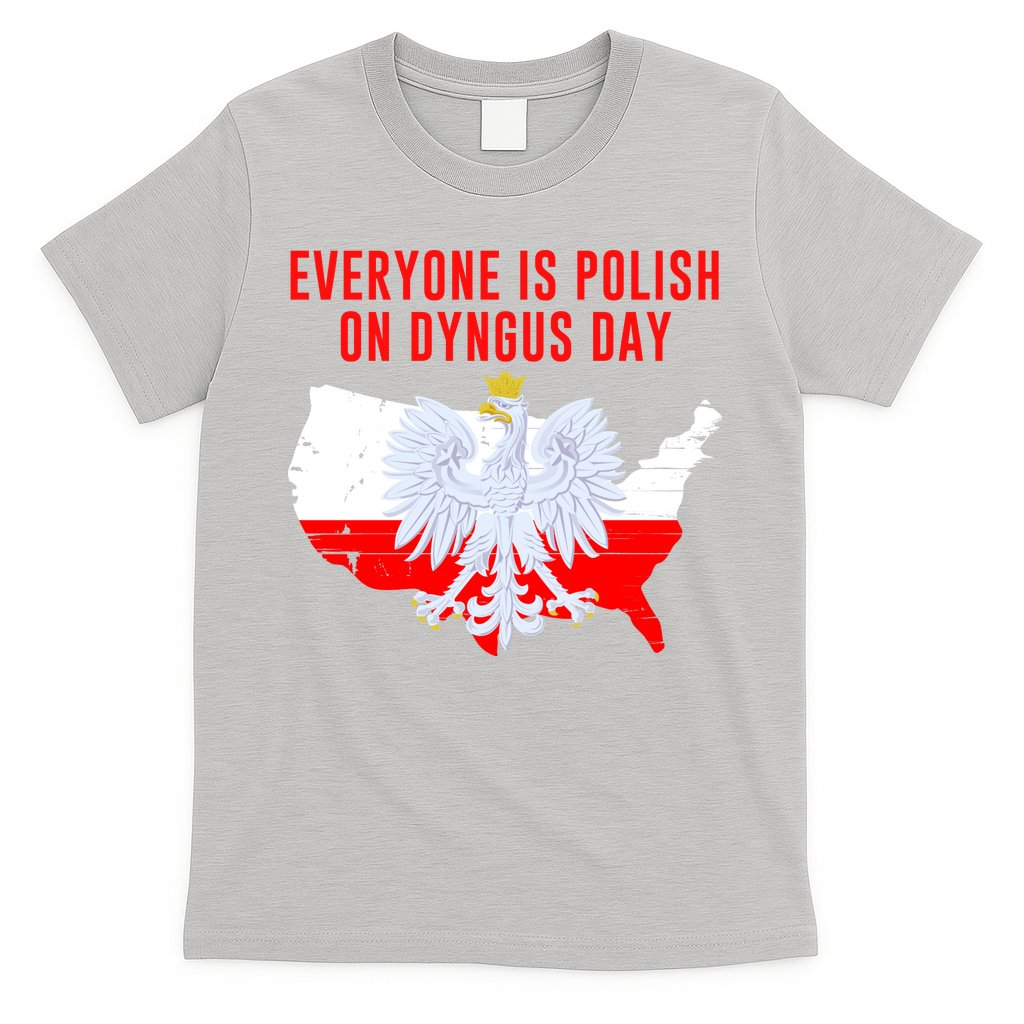 Happy Dyngus Day Everyone Is Polish On Dyngus Day Polish-American Heritage T-Shirt
