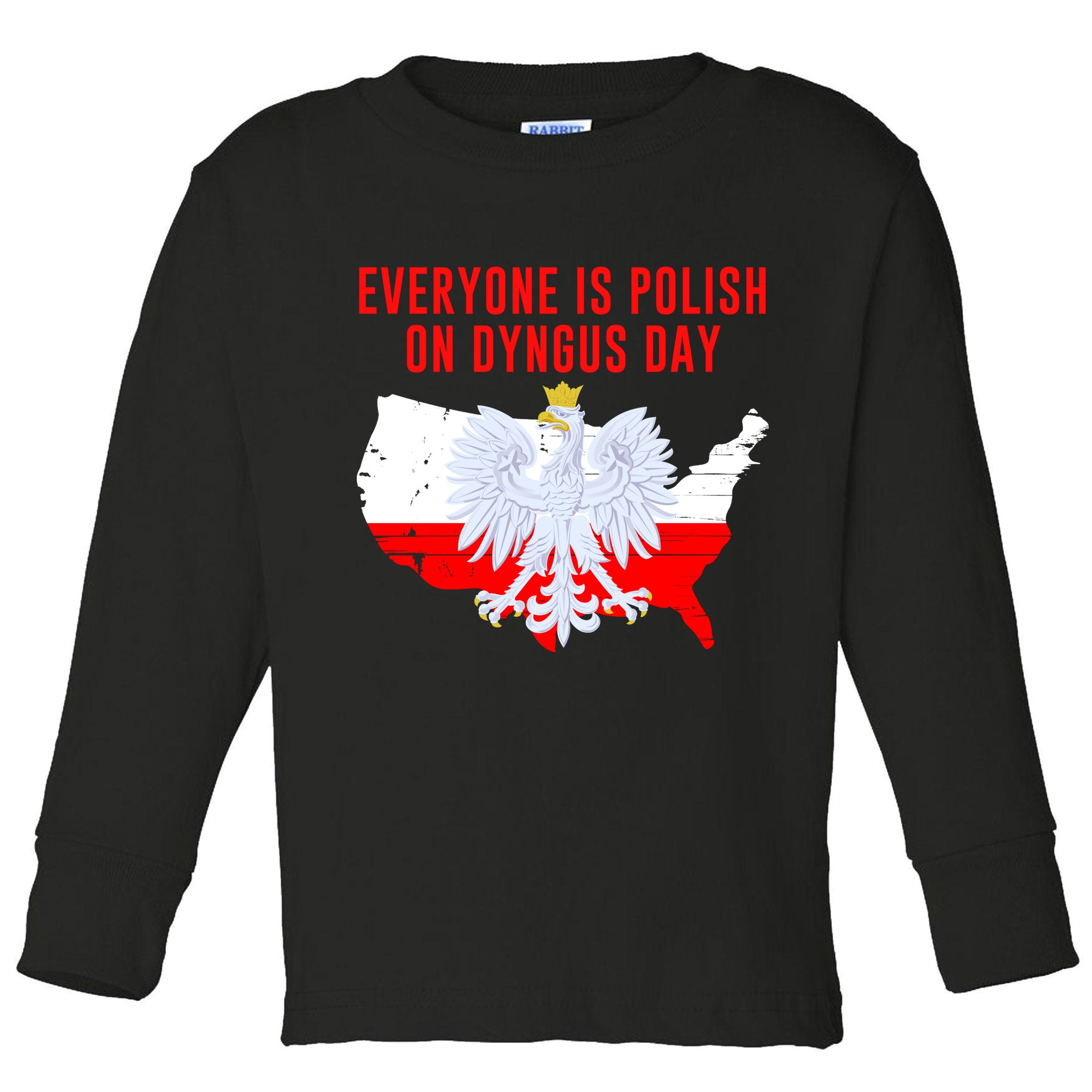Happy Dyngus Day Everyone Is Polish On Dyngus Day Polish-American Heritage Toddler Long Sleeve Shirt