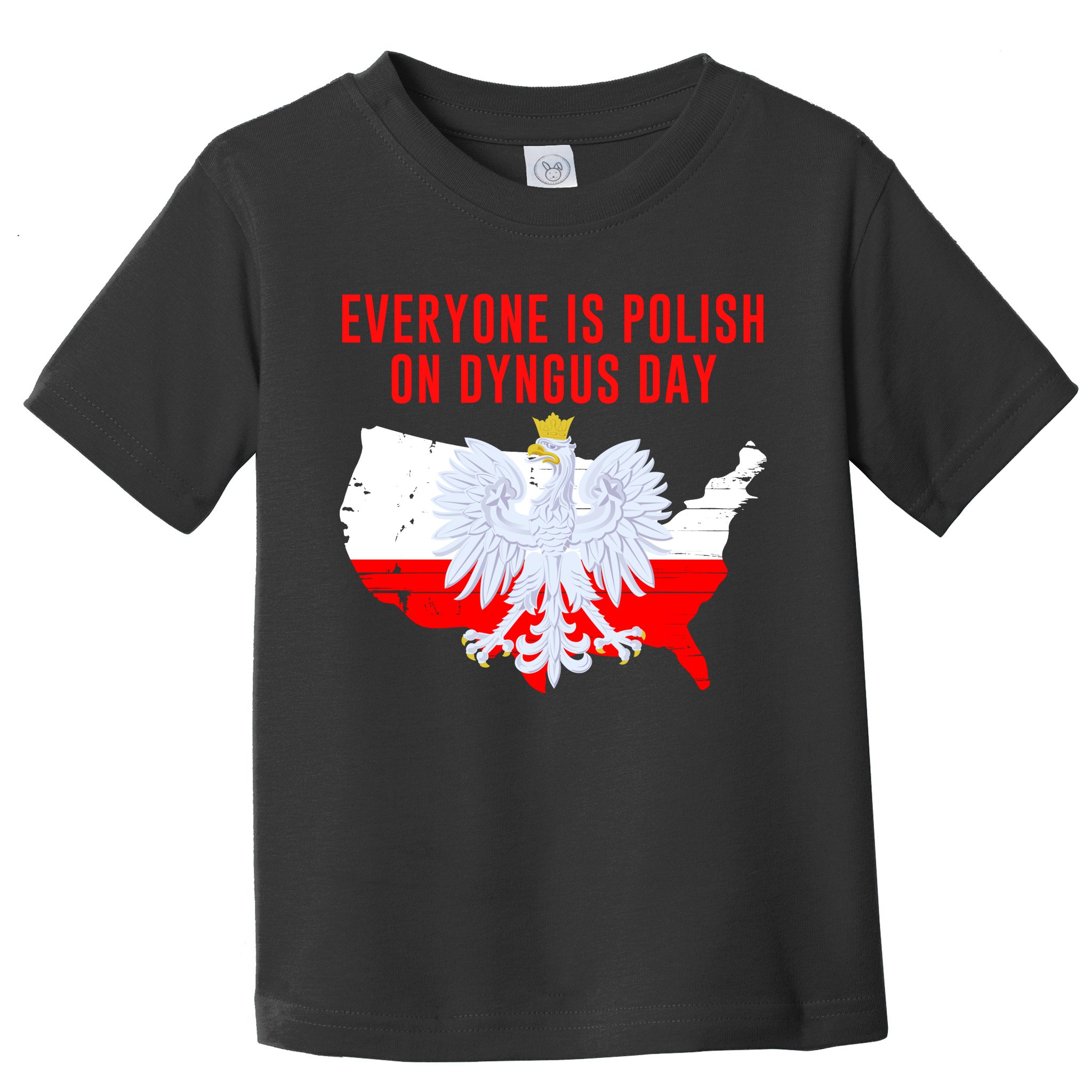 Happy Dyngus Day Everyone Is Polish On Dyngus Day Polish-American Heritage Toddler T-Shirt