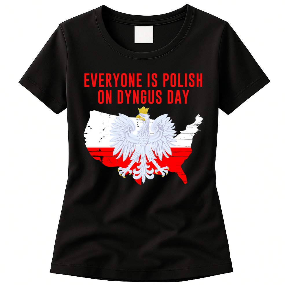 Happy Dyngus Day Everyone Is Polish On Dyngus Day Polish-American Heritage Womens T-Shirt