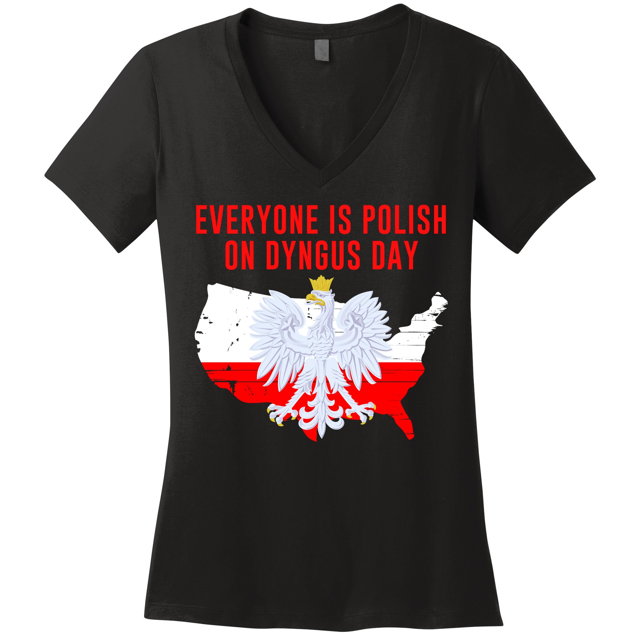 Happy Dyngus Day Everyone Is Polish On Dyngus Day Polish-American Heritage Women's V-Neck T-Shirt