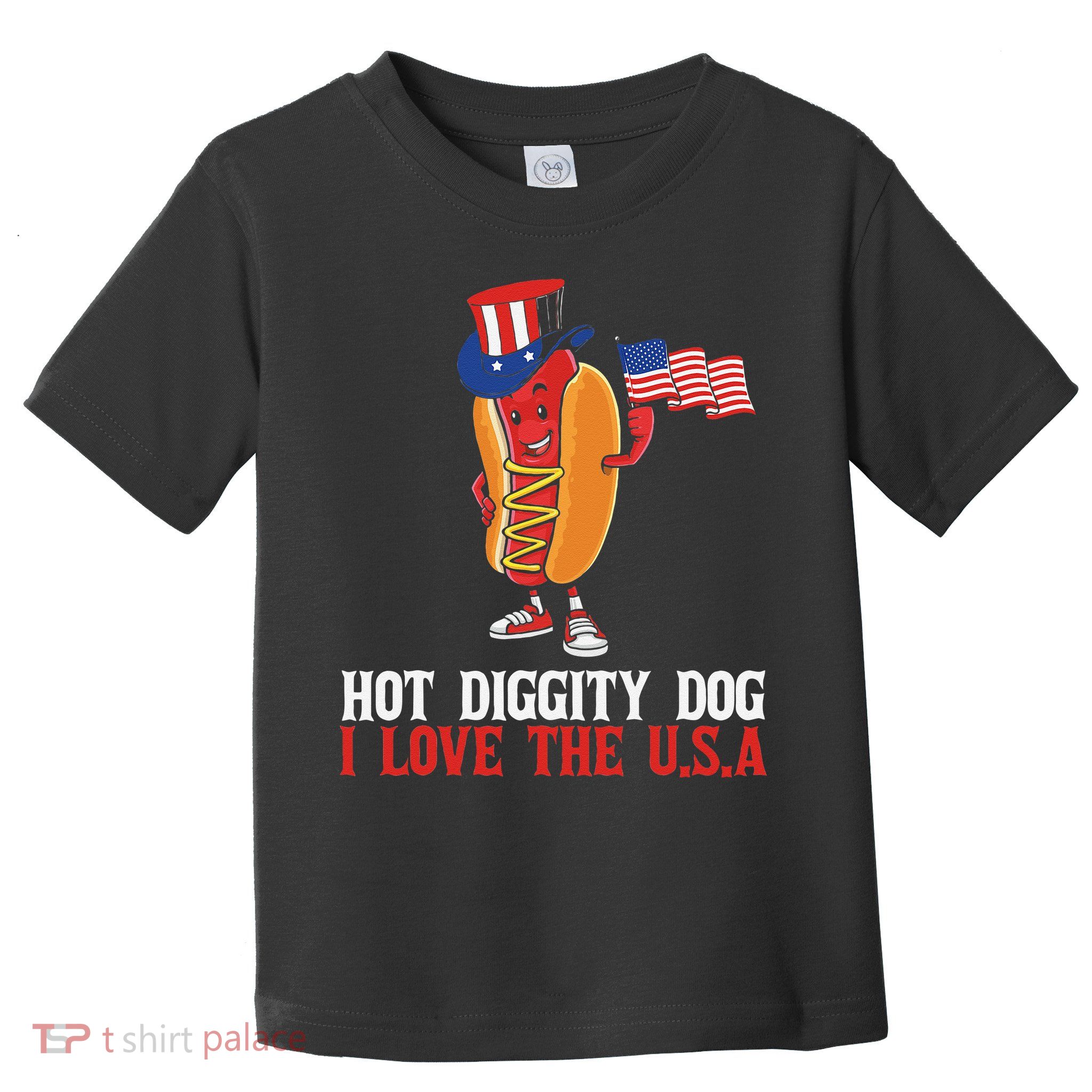 Hot Diggity Dog I Love The USA Happy 4th Of July Hotdog Toddler T-Shirt