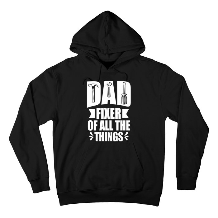 Handyman Dads Dad Fixer Of All The Things Dad Fixer Hoodie