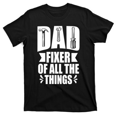 Handyman Dads Dad Fixer Of All The Things Dad Fixer T-Shirt