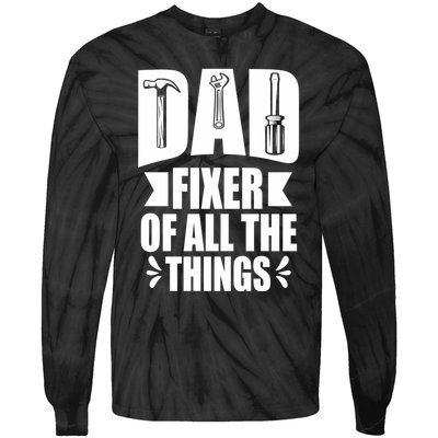 Handyman Dads Dad Fixer Of All The Things Dad Fixer Tie-Dye Long Sleeve Shirt