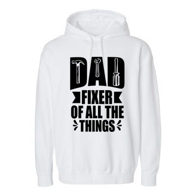 Handyman Dads Dad Fixer Of All The Things Dad Fixer Garment-Dyed Fleece Hoodie