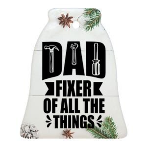 Handyman Dads Dad Fixer Of All The Things Dad Fixer Ceramic Bell Ornament