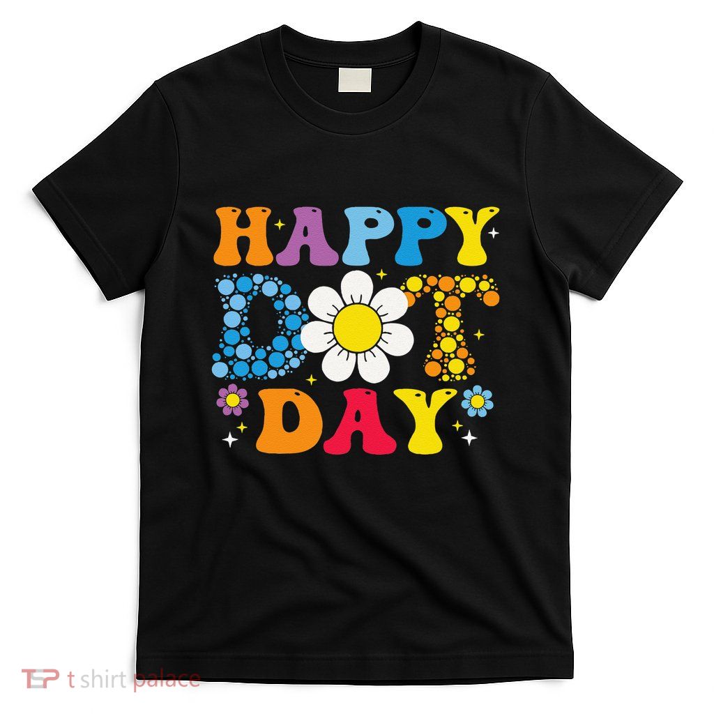 Happy Dot Day Colorful Polka Dot Groovy Gift T-Shirt
