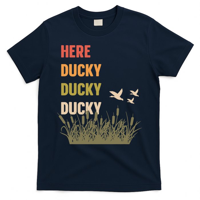 Here Ducky Ducky Ducky Funny Duck Call For Duck Hunters T-Shirt