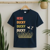 Here Ducky Ducky Ducky Funny Duck Call For Duck Hunters T-Shirt