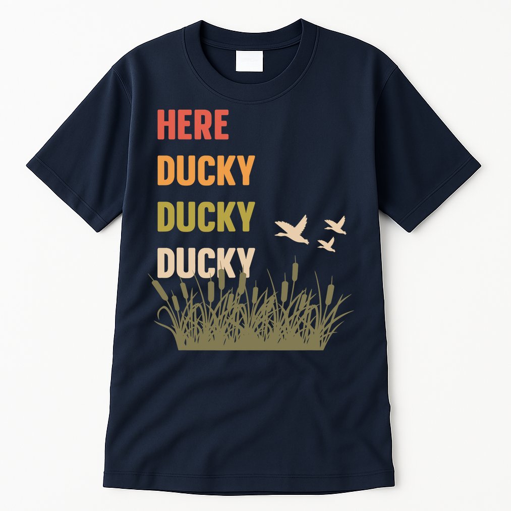 Here Ducky Ducky Ducky Funny Duck Call For Duck Hunters Tall T-Shirt