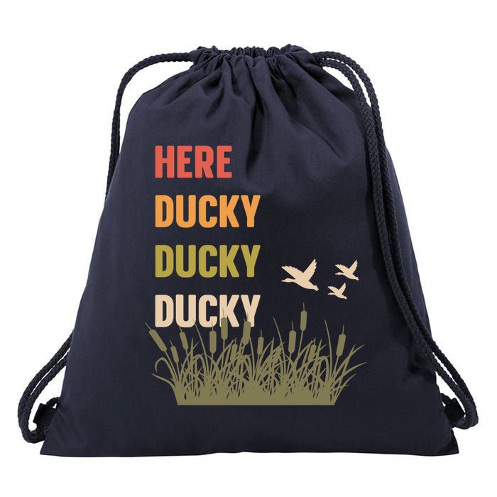 Here Ducky Ducky Ducky Funny Duck Call For Duck Hunters Drawstring Bag