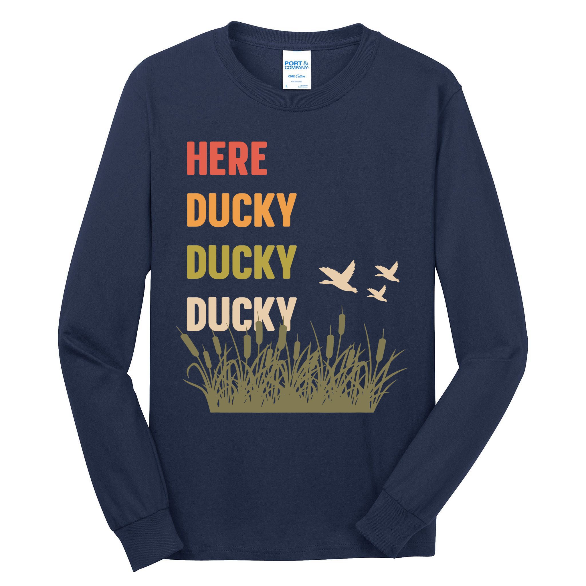 Here Ducky Ducky Ducky Funny Duck Call For Duck Hunters Tall Long Sleeve T-Shirt