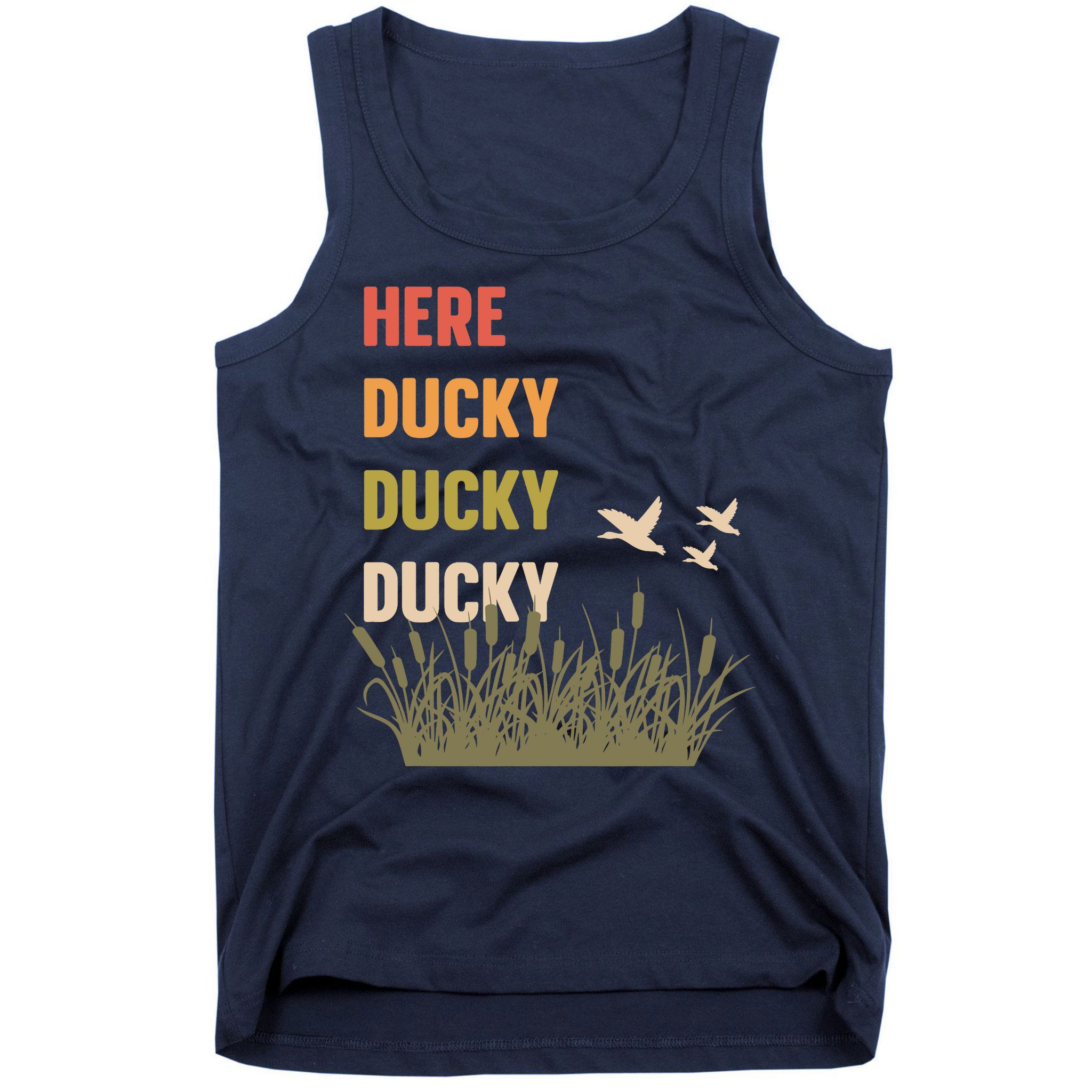 Here Ducky Ducky Ducky Funny Duck Call For Duck Hunters Tank Top