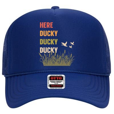 Here Ducky Ducky Ducky Funny Duck Call For Duck Hunters High Crown Mesh Back Trucker Hat