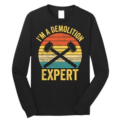 House Demolition Demolishing IM A Demolition Expert Long Sleeve Shirt