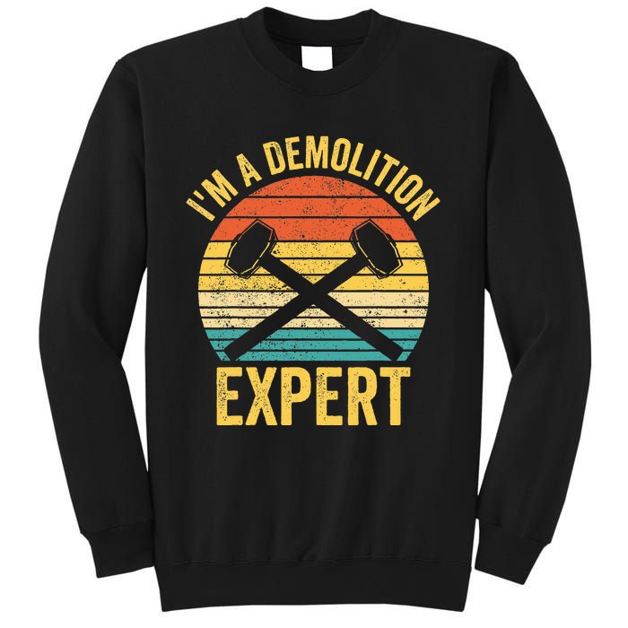 House Demolition Demolishing IM A Demolition Expert Sweatshirt