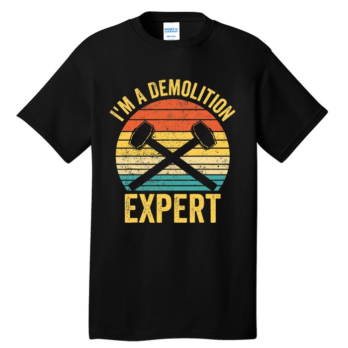 House Demolition Demolishing IM A Demolition Expert Tall T-Shirt