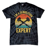 House Demolition Demolishing IM A Demolition Expert Tie-Dye T-Shirt