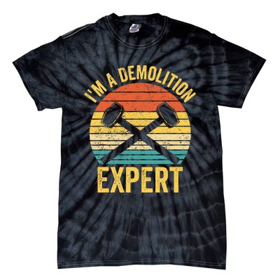 House Demolition Demolishing IM A Demolition Expert Tie-Dye T-Shirt