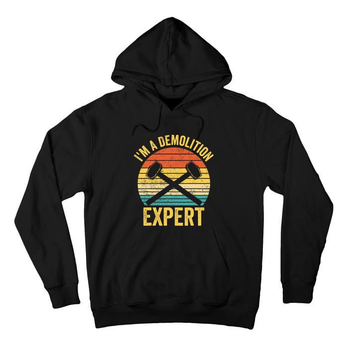 House Demolition Demolishing IM A Demolition Expert Tall Hoodie