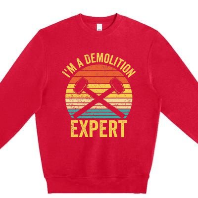 House Demolition Demolishing IM A Demolition Expert Premium Crewneck Sweatshirt