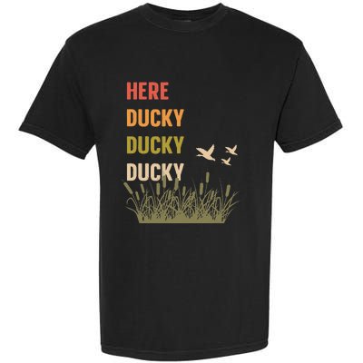 Here Ducky Ducky Ducky Funny Duck Call For Duck Hunters Garment-Dyed Heavyweight T-Shirt