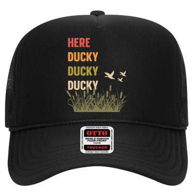 Here Ducky Ducky Ducky Funny Duck Call For Duck Hunters High Crown Mesh Back Trucker Hat