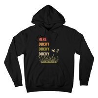 Here Ducky Ducky Ducky Funny Duck Call For Duck Hunters Hoodie