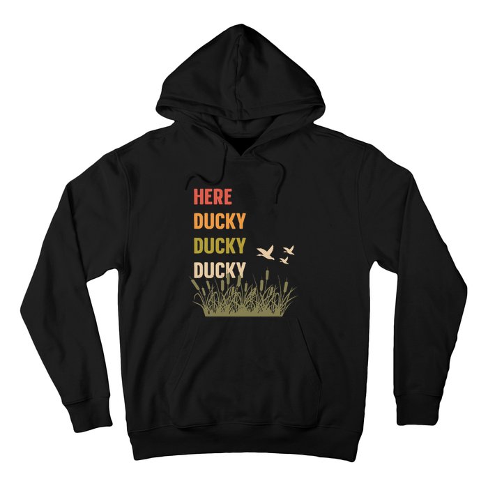 Here Ducky Ducky Ducky Funny Duck Call For Duck Hunters Hoodie