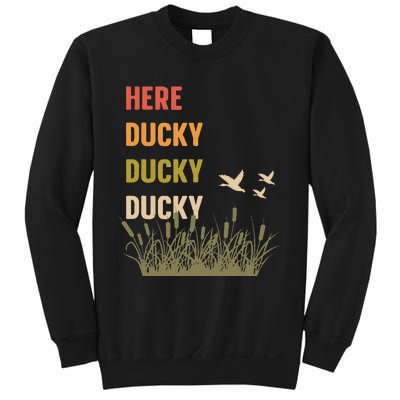 Here Ducky Ducky Ducky Funny Duck Call For Duck Hunters Sweatshirt