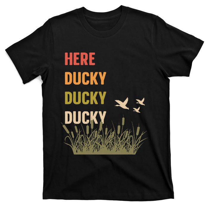 Here Ducky Ducky Ducky Funny Duck Call For Duck Hunters T-Shirt