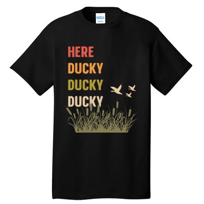 Here Ducky Ducky Ducky Funny Duck Call For Duck Hunters Tall T-Shirt