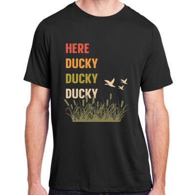 Here Ducky Ducky Ducky Funny Duck Call For Duck Hunters Adult ChromaSoft Performance T-Shirt