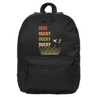 Here Ducky Ducky Ducky Funny Duck Call For Duck Hunters 16 in Basic Backpack