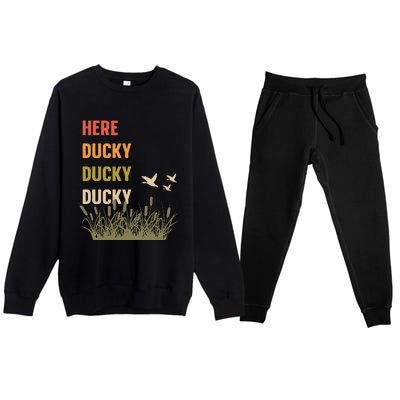 Here Ducky Ducky Ducky Funny Duck Call For Duck Hunters Premium Crewneck Sweatsuit Set