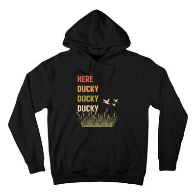 Here Ducky Ducky Ducky Funny Duck Call For Duck Hunters Tall Hoodie