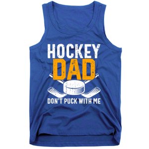 Hockey Dad DonT Puck With Me Funny Ice Hockey Dad Novelty Gift Tank Top