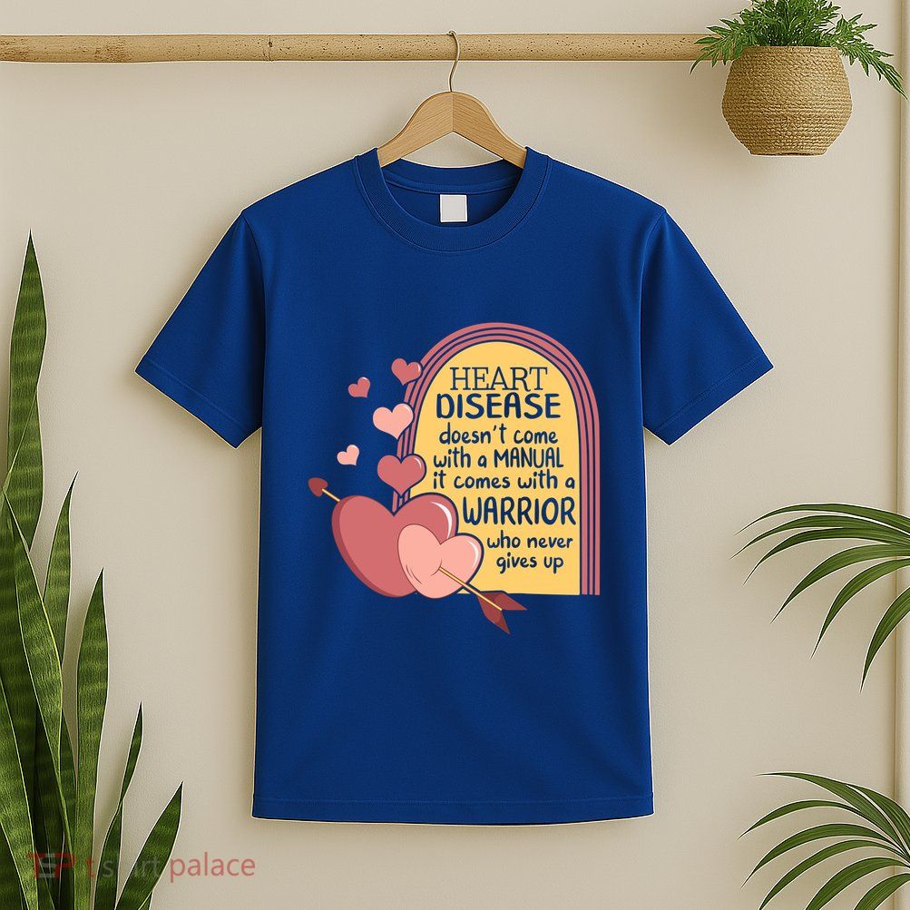 Heart Disease Doesn't Come With A Ual Chd Awareness Month Gift T-Shirt