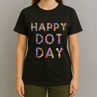 Happy Dot Day Colorful Polka Dots T-Shirt