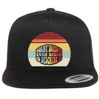 Horny DoesnT Even Begin To Describe It Flat Bill Trucker Hat