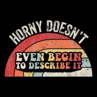 Horny DoesnT Even Begin To Describe It Drawstring Bag