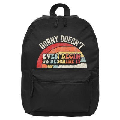 Horny DoesnT Even Begin To Describe It 16 in Basic Backpack