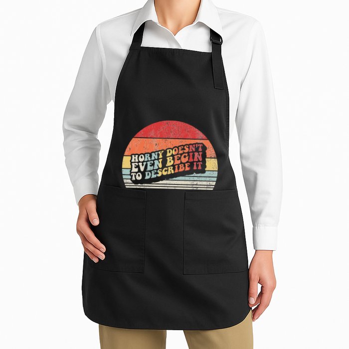 Horny DoesnT Even Begin To Describe It Funny Full-Length Apron With Pockets