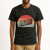 Horny DoesnT Even Begin To Describe It Funny Tall T-Shirt