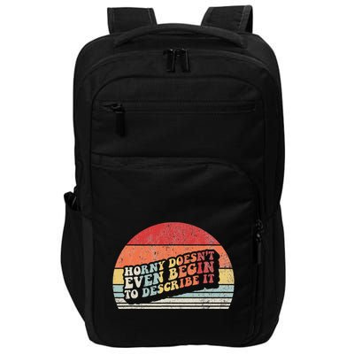 Horny DoesnT Even Begin To Describe It Funny Impact Tech Backpack