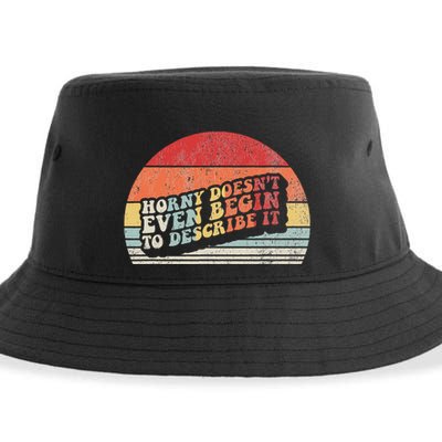 Horny DoesnT Even Begin To Describe It Funny Sustainable Bucket Hat