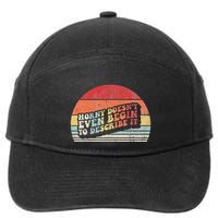 Horny DoesnT Even Begin To Describe It Funny 7-Panel Snapback Hat