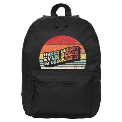 Horny DoesnT Even Begin To Describe It Funny 16 in Basic Backpack